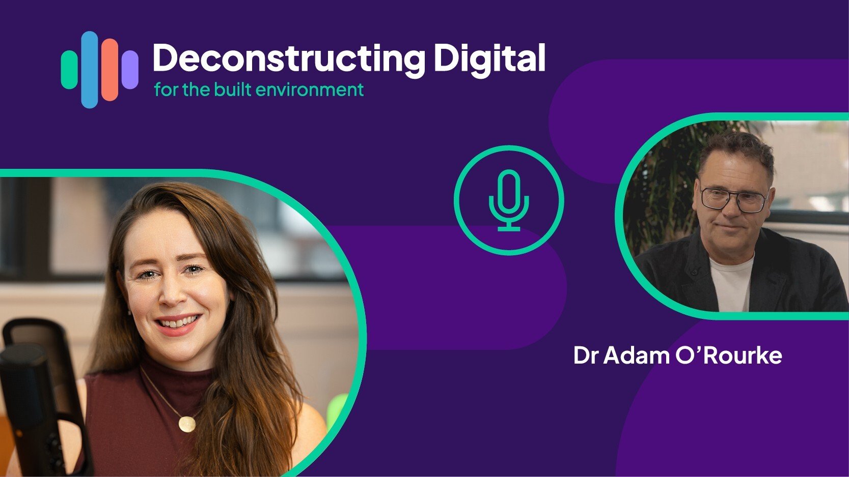 Deconstructing Digital Episode 28: Construction Data Isn’t Working – How Do We Fix It?